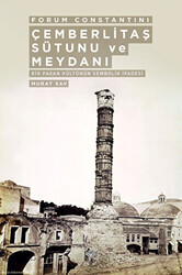 Forum Constantini Çemberlitaş Sütunu ve Meydanı - Bir Pagan Kültürünün Sembolik İfadesi - Arkeoloji ve Sanat Yayınları