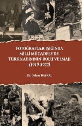 Fotoğraflar Işığında Milli Mücadele’de Türk Kadınının Rolü ve İmajı 1919-1922 - Paradigma Akademi Yayınları