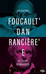 Foucault’dan Ranciere’e Gelecek Demokrasi - 1