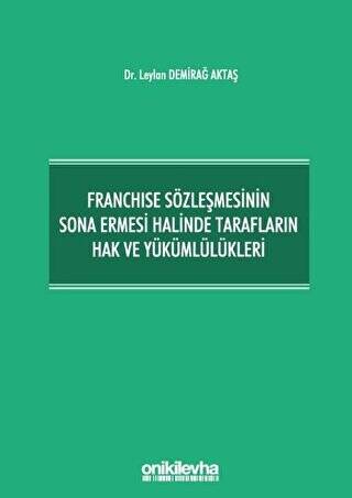 Franchise Sözleşmesinin Sona Ermesi Halinde Tarafların Hak ve Yükümlülükleri - 1
