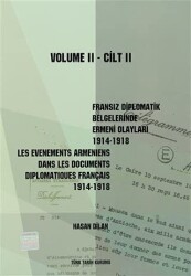Fransız Diplomatik Belgelerinde Ermeni Olayları 1914-1918-Cilt 2 - Les Evenements Armeniens Dans Les Documents Diplomatiques Français 1914-1918 Volume 2 - 1