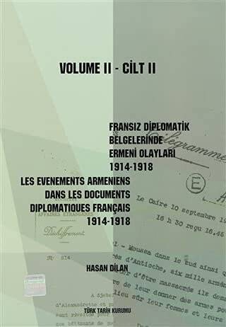 Fransız Diplomatik Belgelerinde Ermeni Olayları 1914-1918-Cilt 2 - Les Evenements Armeniens Dans Les Documents Diplomatiques Français 1914-1918 Volume 2 - 1