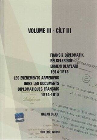 Fransız Diplomatik Belgelerinde Ermeni Olayları 1914-1918-Cilt 3 - Les Evenements Armeniens Dans Les Documents Diplomatiques Français 1914-1918 Volume 3 - 1