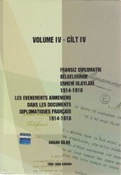 Fransız Diplomatik Belgelerinde Ermeni Olayları 1914-1918-Cilt 4 - Les Evenements Armeniens Dans Les Documents Diplomatiques Français 1914-1918 Volume 4 - 1