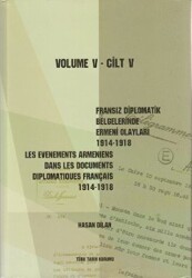 Fransız Diplomatik Belgelerinde Ermeni Olayları 1914-1918 Cilt 5 - Les Evenements Armeniens Dans Les Documents Diplomatiques Français 1914-1918 - 1