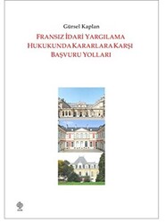 Fransız İdari Yargılama Hukukunda Kararlara Karşı Başvuru Yolları - 1