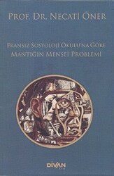 Fransız Sosyoloji Okulu’na Göre Mantığın Menşei Problemi - 1