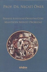Fransız Sosyoloji Okulu’na Göre Mantığın Menşei Problemi - Divan Kitap
