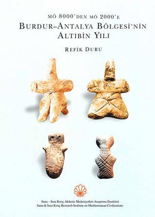 From 8000 BC to 2000 BC Six Thousand Years of the Burdur-Antalya Region - 1