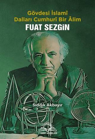 Fuat Sezgin - Gövdesi İslamî, Dalları Cumhurî Bir Âlim - 1