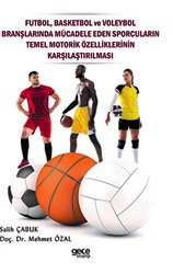 Futbol, Basketbol ve Voleybol Branşlarında Mücadele Eden Sporcuların Temel Motorik Özelliklerinin Karşılaştırılması - 1