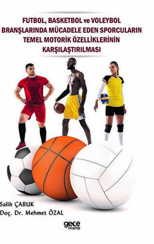Futbol, Basketbol ve Voleybol Branşlarında Mücadele Eden Sporcuların Temel Motorik Özelliklerinin Karşılaştırılması - 1