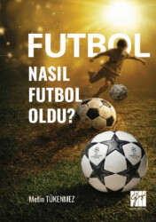 Futbol Nasıl Futbol Oldu? - Gazi Kitabevi