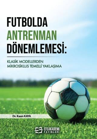 Futbolda Antrenman Dönemlemesi: Klasik Modellerden Mikrosiklus Temelli Yaklaşıma - 1