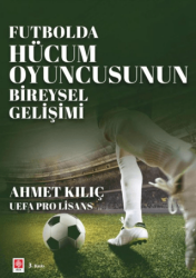 Futbolda Hücum Oyuncusunun Bireysel Gelişimi - Ekin Basım Yayın