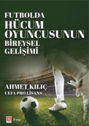 Futbolda Hücum Oyuncusunun Bireysel Gelişimi - Ekin Basım Yayın