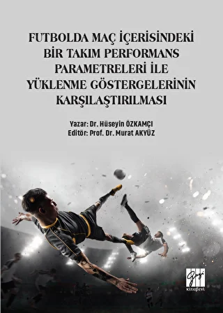 Futbolda Maç İçerisindeki Bir Takım Performans Parametreleri İle Yüklenme Göstergelerinin Karşılaştırılması - 1
