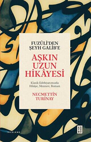 Fuzuli’den Şeyh Galib’e Aşkın Uzun Hikayesi - 1