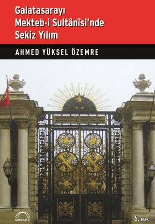 Galatasarayı Mekteb-i Sultanisi’nde Sekiz Yılım - 1