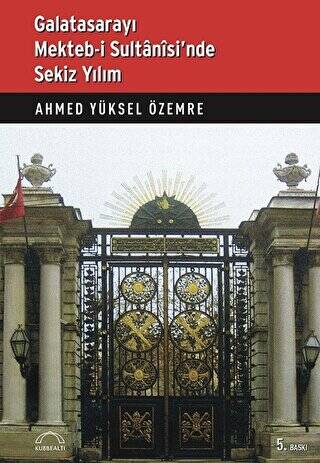 Galatasarayı Mekteb-i Sultanisi’nde Sekiz Yılım - 1