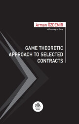 Game Theoretic Approach To Selected Contracts - Legem Yayınevi