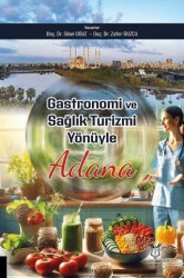 Gastronomi ve Sağlık Turizmi Yönüyle Adana - Akademisyen Kitabevi