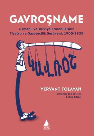 Gavroşname- Osmanlı ve Türkiye Ermenilerinin Tiyatro ve Gazetecilik Serüveni, 1900-1935 - 1
