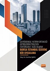 Gayrimenkul Yatırım Ortaklığı Getirilerini Etkileyen Faktörlerle İlgili Olarak - Borsa İstanbul Üzerine Bir Uygulama - Nobel Bilimsel Eserler