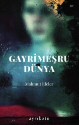 Gayrimeşru Dünya - Ayrıkotu Yayınları