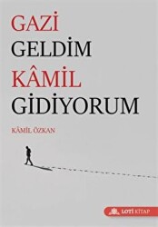 Gazi Geldim Kamil Gidiyorum - 1