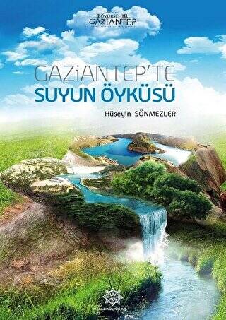 Gaziantep’te Suyun Öyküsü - 1