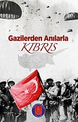 Gazilerden Anılarla Kıbrıs - 1