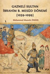 Gazneli Sultan İbrahim B. Mesud Dönemi 1059-1099 - 1