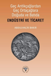 Geç Antikçağlardan Geç Ortaçağlara Doğuda ve Batıda Endüstri ve Ticaret - Arkeoloji ve Sanat Yayınları