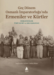Geç Dönem Osmanlı İmparatorluğu`nda Ermeniler ve Kürtler - Aras Yayıncılık