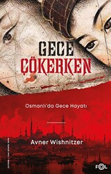 Gece Çökerken - Osmanlı`da Gece Hayatı - 1