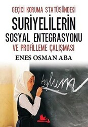 Geçici Koruma Statüsündeki Suriyelilerin Sosyal Entegrasyonu ve Profilleme Çalışması - 1