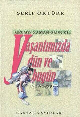 Geçmiş Zaman Olur Ki... Yaşantımızda Dün ve Bugün 1919-1999 - 1