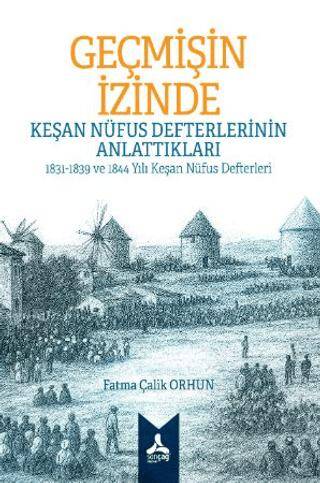 Geçmişin İzinde: Keşan Nüfus Defterlerinin Anlattıkları 1831-1839 ve 1844 Yılı Keşan Nüfus Defterleri - 1