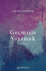 Geçmişle Yaşamak - Serenad Yayınevi