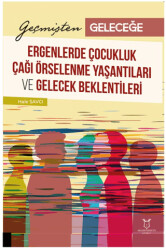 Geçmişten Geleceğe: Ergenlerde Çocukluk Çağı Örselenme Yaşantıları ve Gelecek Beklentileri - 1