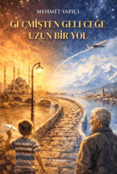 Geçmişten Geleceğe Uzun Bir Yolculuk - İkinci Adam Yayınları