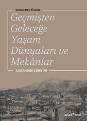 Geçmişten Geleceğe Yaşam Dünyaları ve Mekanlar - 1