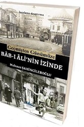 Geçmişten Günümüze Bab-ı Ali`nin İzinde - Ritim Plus Yayınları