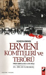 Geçmişten Günümüze Ermeni Komiteleri ve Terörü - 1