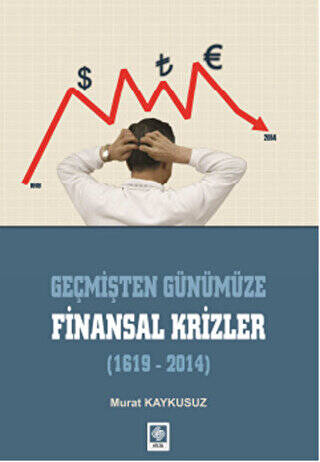 Geçmişten Günümüze Finansal Krizler 1619-2014 - 1