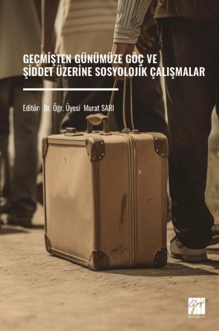 Geçmişten Günümüze Göç Ve Şiddet Üzerine Sosyolojik Çalışmalar - 1