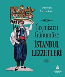 Geçmişten Günümüze İstanbul Lezzetleri - 1