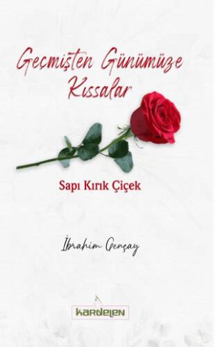 Geçmişten Günümüze Kıssalar Sapı Kırık Çiçek - 1