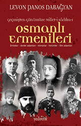Geçmişten Günümüze Millet-i Sadıka-ı: Osmanlı Ermenileri - 1